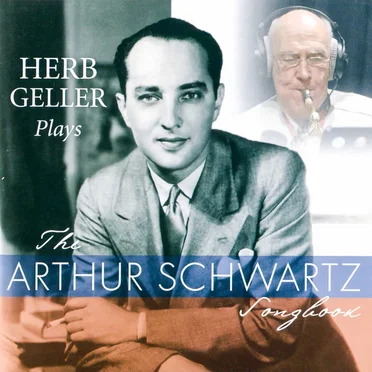 Herb Geller Plays the Arthur Schwartz Songbook