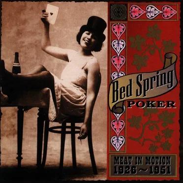 Bed Spring Poker: Meat in Motion, 1926-1951 by Various Artists - album cover