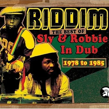 Riddim: The Best of Sly & Robbie in Dub 1978 to 1985