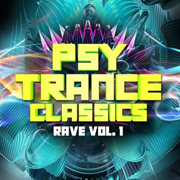 Psy Trance Classics∶ Rave, Vol․ 1 by Various Artists - album cover