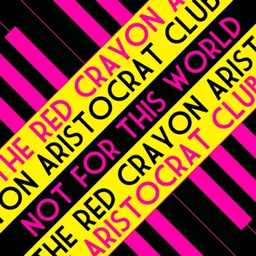 Not for This World by The Red Crayon Aristocrat Club - album cover