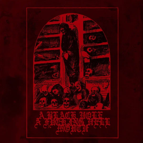 A Black Hole, a Fucking Hell Mouth