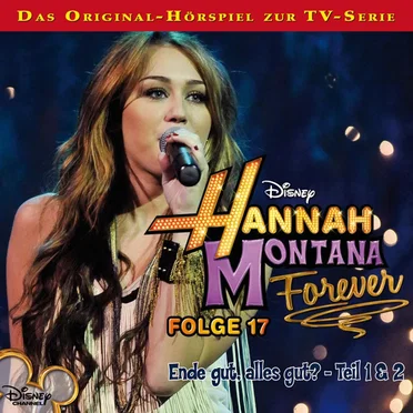 Folge 17: Ende gut, alles gut? - Teil 1 & Teil 2 by Hannah Montana - album cover