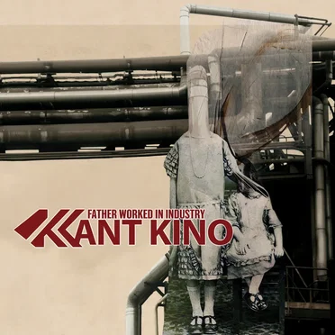 Father Worked in Industry by Kant Kino - album cover