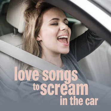 love songs to scream in the car by Various Artists - album cover