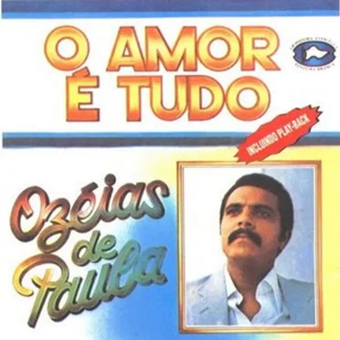 O amor é tudo by Ozéias de Paula - album cover