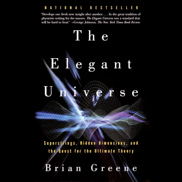 The Elegant Universe: Superstrings, Hidden Dimensions, and the Quest for the Ultimate Theory by Brian Greene - album cover