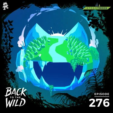 2019-11-27: 276 – Monstercat: Back to the Wild #TeamTrees by Monstercat - album cover