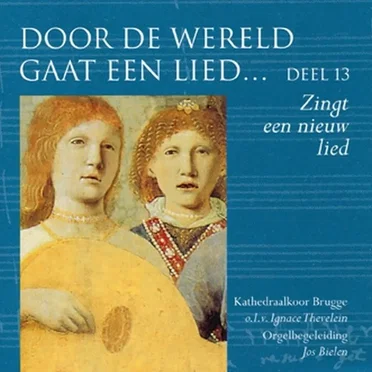 Door de wereld gaat een lied…: deel 13