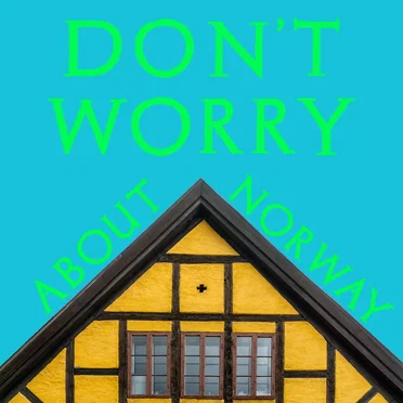 Don’t Worry About Norway