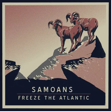 Samoans / Freeze the Atlantic