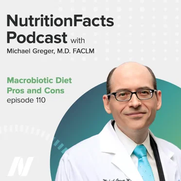 Nutrition Facts with Dr. Greger #110, “Macrobiotic Diet Pros and Cons” by Michael Greger - album cover