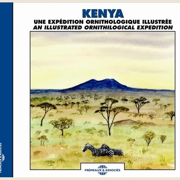 Kenya : Une expédition ornithologique illustrée / An Illustrated Ornithological Expedition