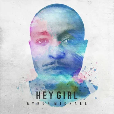 Hey Girl by Ayron Michael - album cover