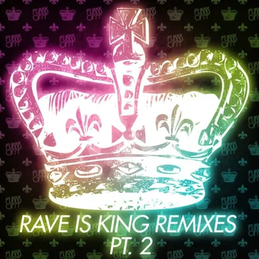 Rave Is King Remixes, Part 2
