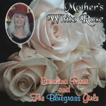 Mother's White Rose by Carolina Rose & The Bluegrass Girls - album cover