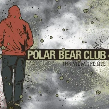 The View, the Life by Polar Bear Club - album cover