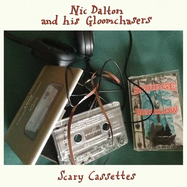 Scary Cassettes by Nic Dalton & the Gloomchasers - album cover