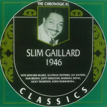 The Chronological Classics: Slim Gaillard 1946