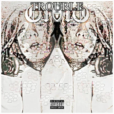 TROUBLE