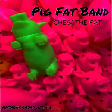 Pig Fat Band - Chew the Fat