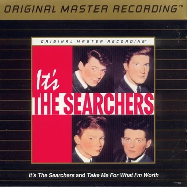 It's the Searchers and Take Me for What I'm Worth