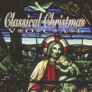 Classical Christmas: Vocal by Various Artists - album cover