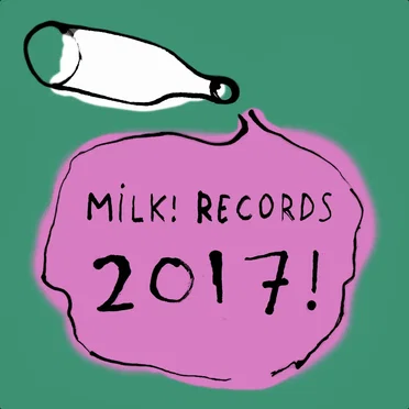 Milk! Records 2017 by Various Artists - album cover