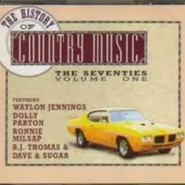 The History of Country Music: The Seventies, Volume One by Various Artists - album cover