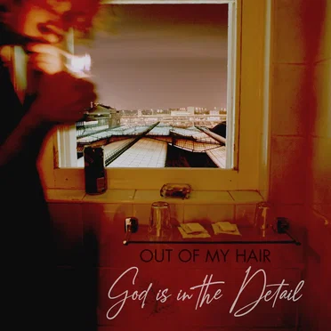 God Is in the Detail by Out of My Hair - album cover