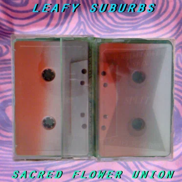 Leafy Suburbs / Sacred Flower Union