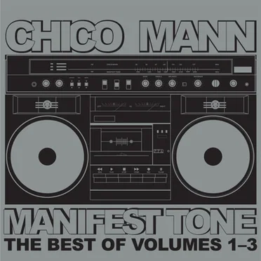 Manifest Tone: The Best Of Volumes 1-3 by Chico Mann - album cover