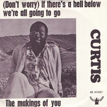 (Don’t Worry) If There’s a Hell Below We’re All Going to Go / The Makings of You