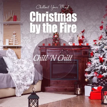 Christmas by the Fire: Chillout Your Mind by Various Artists - album cover