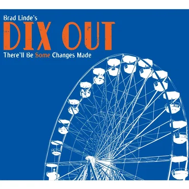 There'll Be SOME Changes Made by Brad Linde's DIX OUT - album cover