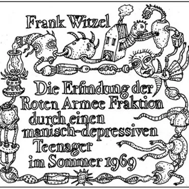Die Erfindung der Roten Armee Fraktion durch einen manisch-depressiven Teenager im Sommer 1969 by Frank Witzel - album cover