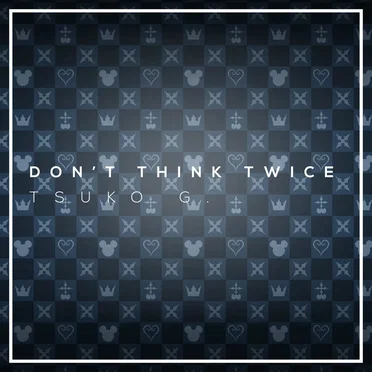 Don't Think Twice