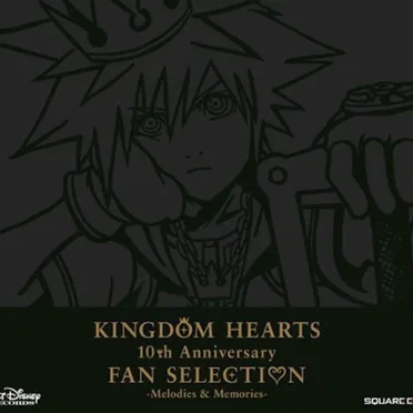 KINGDOM HEARTS 10th Anniversary FAN SELECTION -Melodies & Memories- by Various Artists - album cover