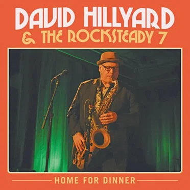 Home for DInner by David Hillyard and the Rocksteady 7 - album cover