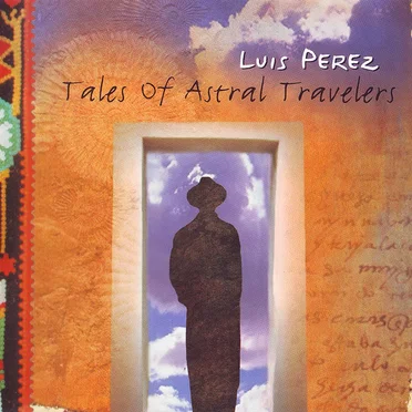 Tales of Astral Travelers by Luis Perez - album cover