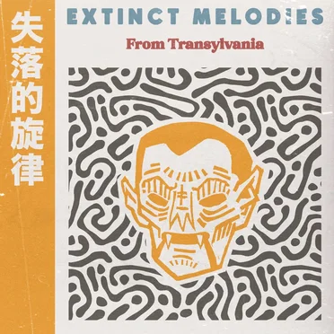 Extinct Melodies From Transylvania by Various Artists - album cover