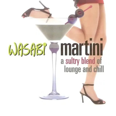 Wasabi Martini: A Sultry Blend of Lounge and Chill by Various Artists - album cover