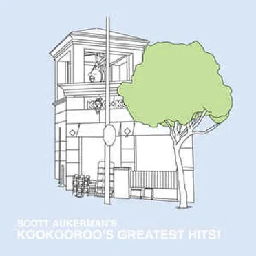 Scott Aukerman’s Koo Koo Roo’s Greatest Hits by Scott Auckerman - album cover