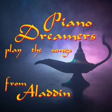 Piano Dreamers Play the Songs from Aladdin (Instrumental)
