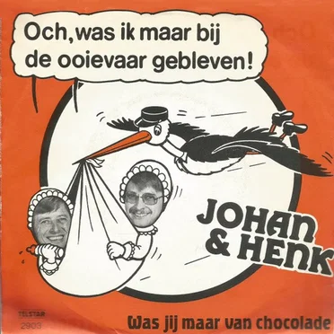 Och, was ik maar bij de ooievaar gebleven! / Was jij maar van chocolade