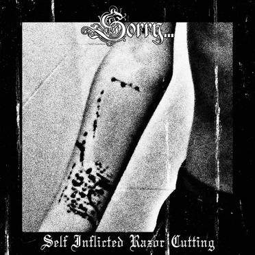 Self Inflicted Razor Cutting by Sorry... - album cover