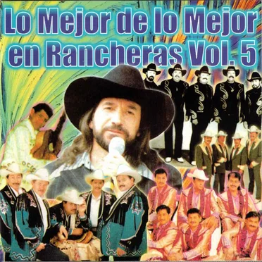 Lo mejor de lo mejor en rancheras, vol. 5 by Various Artists - album cover