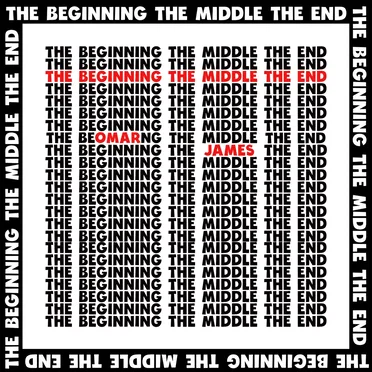 The Beginning, The Middle, The End by Omar James - album cover