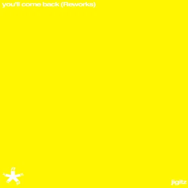 you'll come back (reworks)