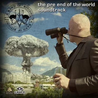 The Pre-End of the World Soundtrack by A Band of Bitches - album cover